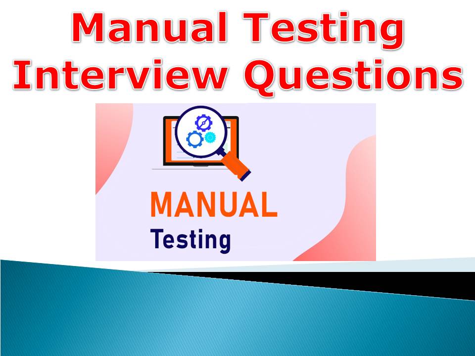 Manual Testing Interview Questions and Answers
