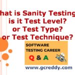 What is Sanity Testing?, is it Test Level or Test Type or Test Technique?